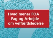 Pjece: Hvad mener FOA - Fag og Arbejde om velfærdsledelse?