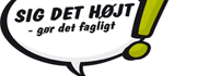 Logo for Sig det højt - gør det fagligt