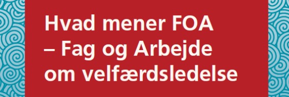 Pjece: Hvad mener FOA - Fag og Arbejde om velfærdsledelse?