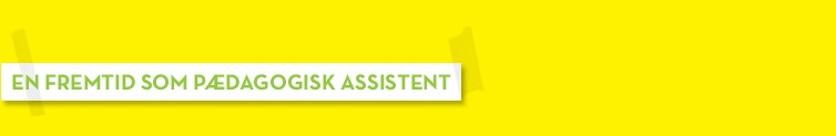 en fremtid som pædagogisk assistent