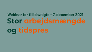 Webinar for tillidsvalgte 7. december 2021 - Stor arbejdsmængde og tidspres